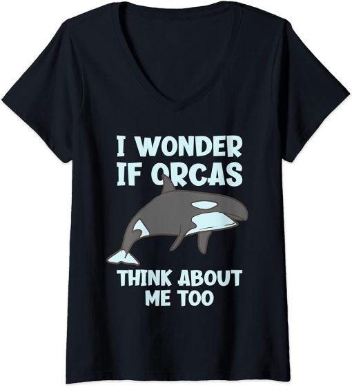 Womens I Wonder If Orcas Think About Me Too Funny Orca V-Neck T-Shirt