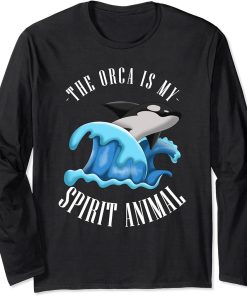 The Orca Is My Spirit Animal Funny Aquarist Gift Ocean Orca Long Sleeve T-Shirt