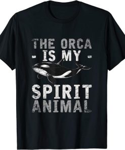 The Orca Is My Spirit Animal Orca T-Shirt